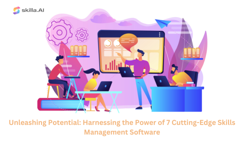 Unleashing Potential: Harnessing the Power of 7 Cutting-Edge Skills Management Software