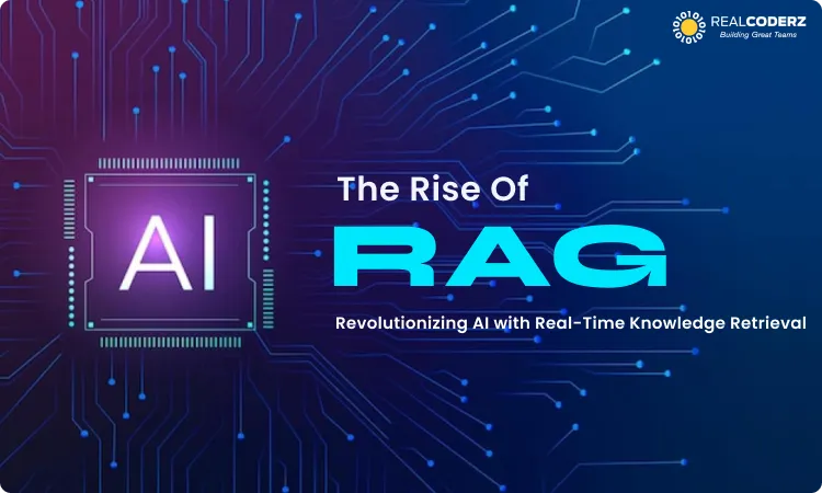 The Rise of RAG: Revolutionizing AI with Real-Time Knowledge Retrieval