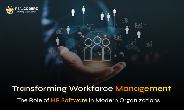 Transforming Workforce Management: The Role of HR Software in Modern Organizations