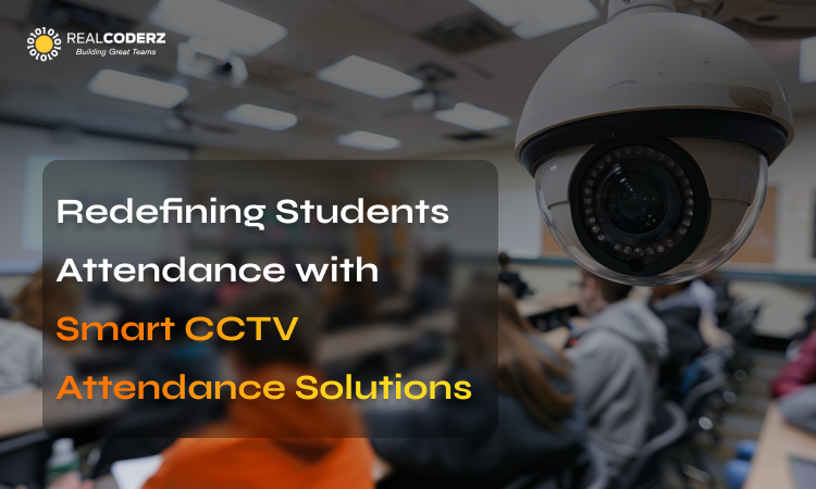 Redefining Students Attendance with Smart CCTV Attendance Software